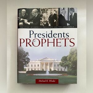 Presidents and Prophets : The Story of America's Presidents and the LDS...